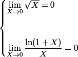 \begin{cases} \lim_{X\to0}\sqrt{X}=0 \\  \\  \\ \lim_{X\to0}\dfrac{\ln (1+X)}{X}=0 \end{cases}
